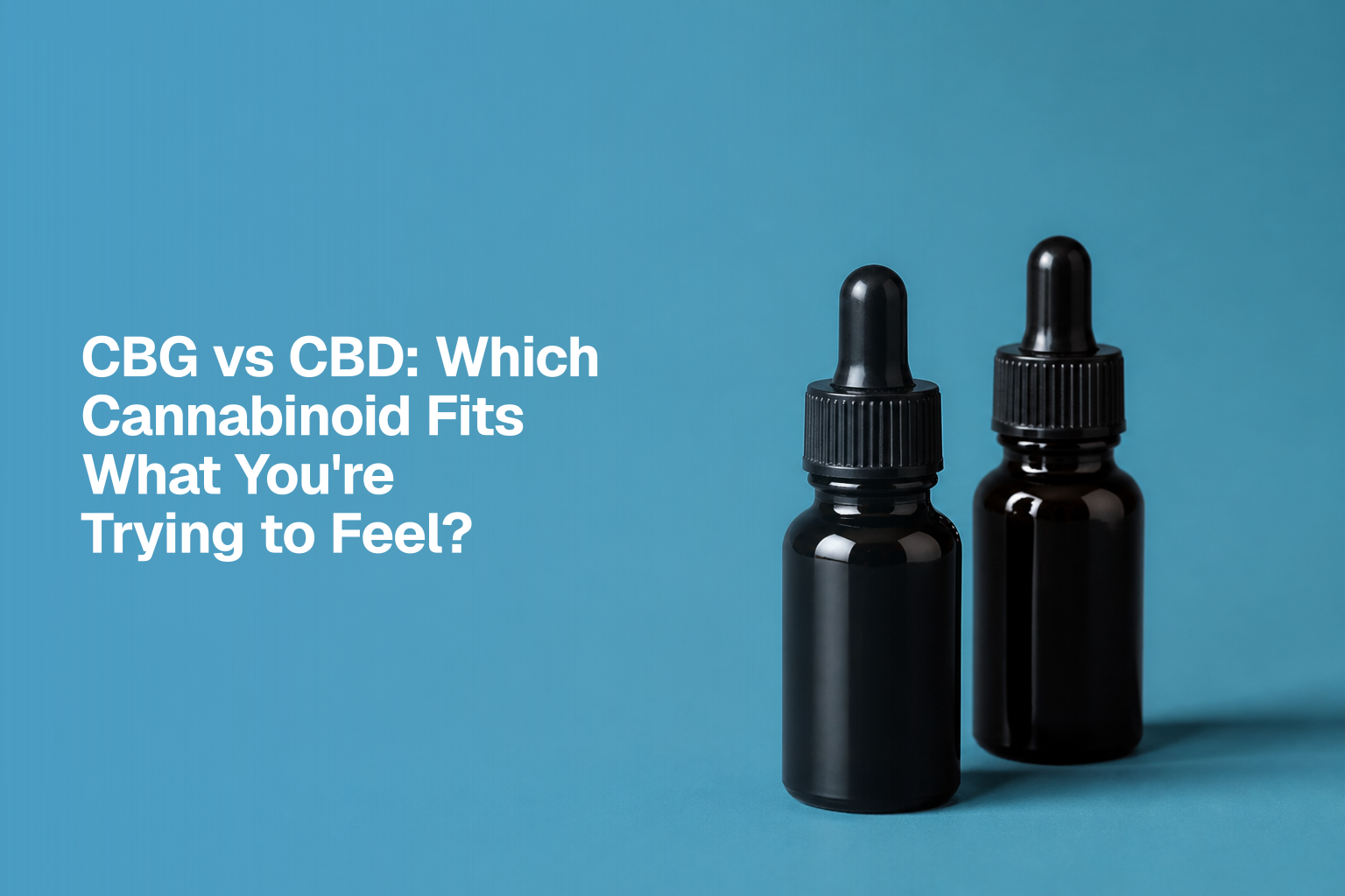 CBG vs CBD: Which Cannabinoid Fits What You're Trying to Feel?